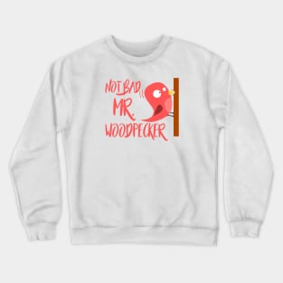 Not bad Mr. Woodpecker - Denglisch Joke Crewneck Sweatshirt